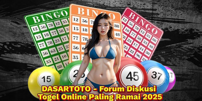 DASARTOTO - Forum Diskusi Togel Online Paling Ramai 2025