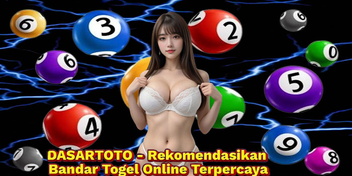 DASARTOTO - Rekomendasikan Bandar Togel Online Terpercaya