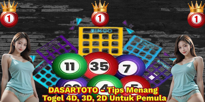 DASARTOTO - Tips Menang Togel 4D, 3D, 2D Untuk Pemula